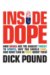 Inside Dope : How Drugs Are the Biggest Threat to Sports, Why You Should Care, and What Can Be Done About Them cover