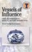 Vessels of Influence : China And Porcelain in Medieval And Early Modern Japan cover