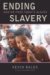 Ending Slavery : How We Free Today's Slaves cover