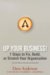 Up Your Business! : 7 Steps to Fix, Build, or Stretch Your Organization cover