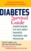  Diabetes Survival Guide: Understanding the Facts About Diagnosis, Treatment, And Prevention