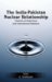 The India-Pakistan Nuclear Relationship : Theories of Deterrence and International Relations cover