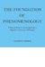 The Foundation of Phenomenology: Edmund Husserl And the Quest for a Rigorous Science of Philosophy