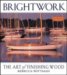  Brightwork: The Art of Finishing Wood