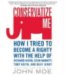  Conservatize Me: How I Tried to Become a Righty With the Help of Richard Nixon, Sean Hannity, Toby Keith, and Beef Jerky