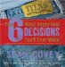 The 6 Most Important Decisions You'll Ever Make : A Guide for Teens cover