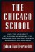 The Chicago School : How the University of Chicago Assembled the Thinkers Who Revolutionized Economics and Business cover
