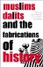 Muslims, Dalits, And the Fabrications of History cover