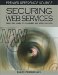Securing Web Services : Practical Usage of Standards and Specifications cover