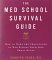 The Med School Survival Guide : How to Make the Challenges of Med School Seem Like Small Stuff cover