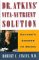  Dr. Atkins' Vita-Nutrient Solution: Nature's Answer to Drugs