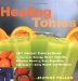 Healing Tonics : 101 Herbal Concoctions to Increase Energy, Boost Immunity, Enhance Memory, Ease Digestion, and Support Daily Health and Wellness cover