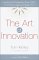 The Art of Innovation: Lessons in Creativity from Ideo, America's Leading Design Firm