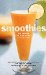 Smoothies : 50 Recipes for High-Energy Refreshment cover