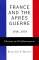 France and the Apres Guerre, 1918-1924 : Illusions and Disillusionment cover