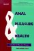 Anal Pleasure & Health : A Guide for Men and Women cover