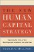 The New Human Capital Strategy : Improving the Value of Your Most Important Investment--Year After Year cover