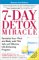  7 Day Detox Miracle: Revitalize Your Mind and Body With This Safe and Effective Life-Enhancing Program