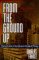 From the Ground Up : The Business of Building in the Age of Money cover