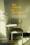 No Child Left Behind? : The Politics and Practice of School Accountability [Click for larger image]