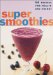 Super Smoothies Deck : 50 Recipes for Health and Energy cover