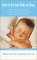  How to Get Your Baby to Sleep: America's Foremost Baby and Childcare Experts Answer the Most Frequently Asked Questions