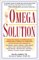 The Omega Solution : Unleash the Amazing, Scientifically Based Healing Power of Omega-3 & -6 Fatty Acids cover