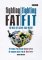  Fighting Fat/Fighting Fit: Eat Well - Get Active - Lose Weight
