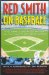 Red Smith on Baseball : The Game's Greatest Writer on the Game's Greatest Years cover