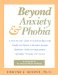 Beyond Anxiety and Phobia : A Step-By-Step Guide to Lifetime Recovery cover