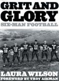 Grit and Glory : Six-Man Football [Click for larger image]