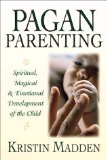 Pagan Parenting : Spiritual, Magical & Emotional Development of the Child [Click for larger image]