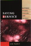 Saving Bernice : Battered Women, Welfare, and Poverty [Click for larger image]