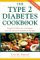 The Type II Diabetes Cookbook: Simple and Delicious Low-Sugar, Low-Fat, and Low-Cholesterol Recipes