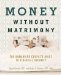 Money Without Matrimony : The Unmarried Couple's Guide To Financial Security cover