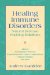 Healing Immune Disorders : Natural Defense-Building Solutions cover
