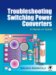 Troubleshooting Switching Power Convertors : A Hands-on Guide cover