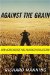 Against The Grain : How Agriculture Has Hijacked Civilization cover