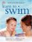 Learn To Swim : Step-By-Step Water Confidence And Safety Skills For Babies And Young Children cover