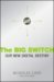 The Big Switch : Rewiring the World, From Edison to Google cover