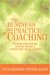 The Business And Practice Of Coaching : Finding Your Niche, Making Money, And Attracting Ideal Clients cover