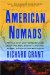 American Nomads : Travels With Lost Conquistadors, Mountain Men, Cowboys, Indians, Hoboes, Truckers, And Bullriders cover