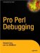 Pro Perl Debugging : From Professional To Expert cover
