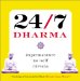 24/7 Dharma : Impermanence, No-Self, Nirvana cover