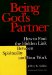 Being God's Partner : How to Find the Hidden Link Between Spirituality and Your Work cover