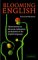 Blooming English : Observations on the Roots, Cultivation and Hybrids of the English Language cover