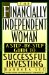 The Financially Independent Woman : A Step-By-Step Guide to Successful Investing cover