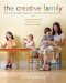 The Creative Family : How to Encourage Imagination & Nurture Family Connections cover