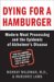 Dying For A Hamburger : Modern Meat Processing And The Epidemic Of Alzheimer's Disease cover