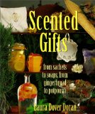 Scented Gifts : From Sachets to Soap, from Gingerbread to Potpourri [Click for larger image]